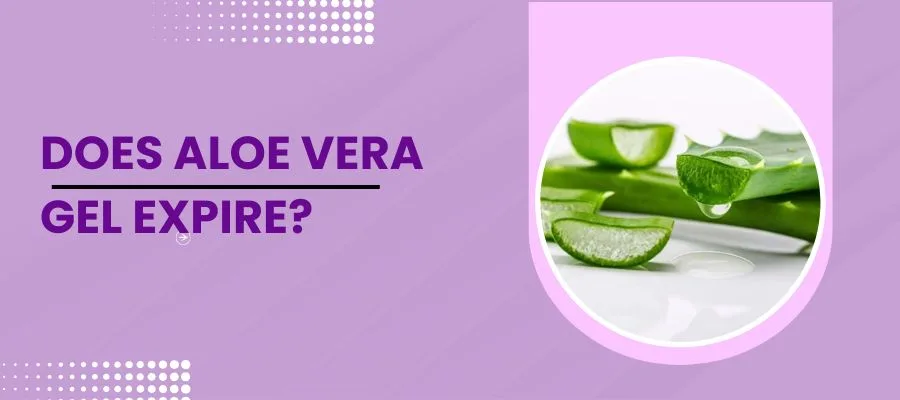 Does Aloe Vera Gel Expire