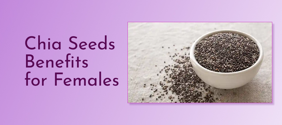 Chia Seeds Benefits for Females