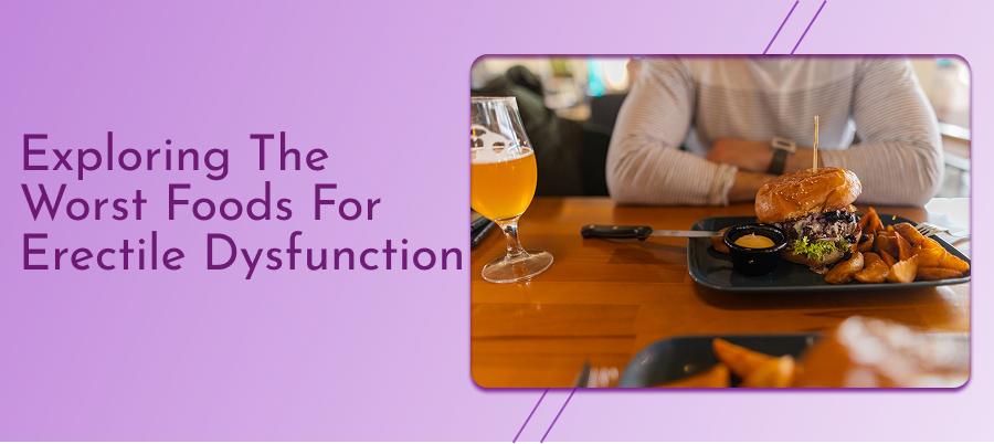 Exploring The Worst Foods For Erectile Dysfunction 1 Exploring The Worst Foods For Erectile Dysfunction