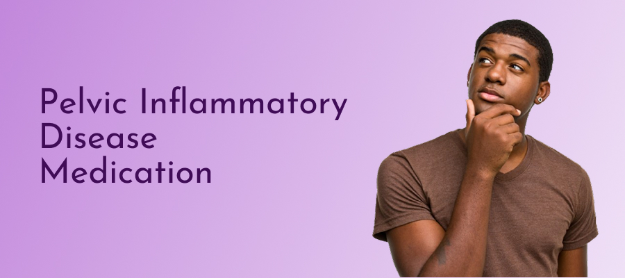 Pelvic Inflammatory Disease Medication 1 Pelvic Inflammatory Disease Medication
