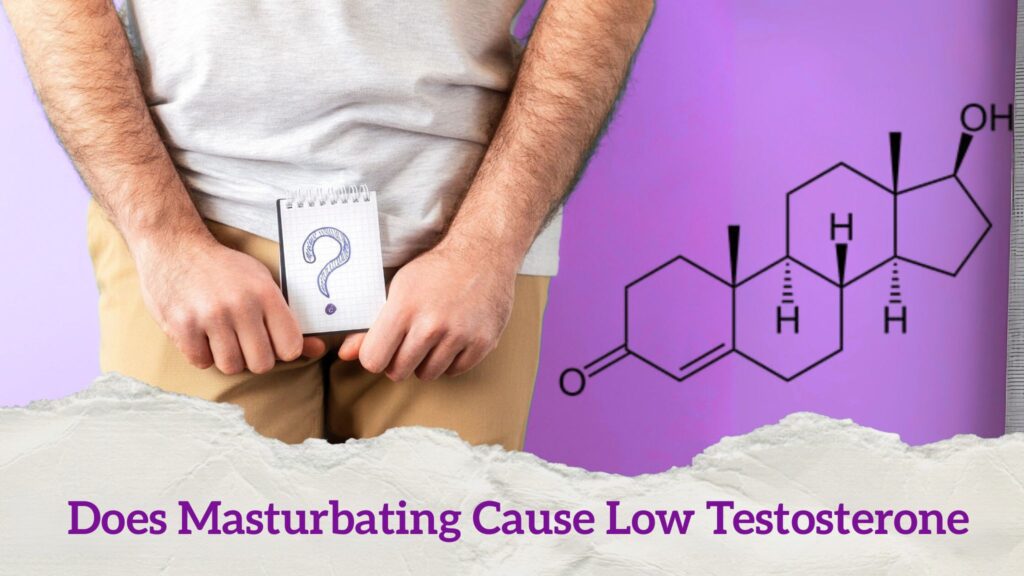 Does Masturbating Cause Low Testosterone