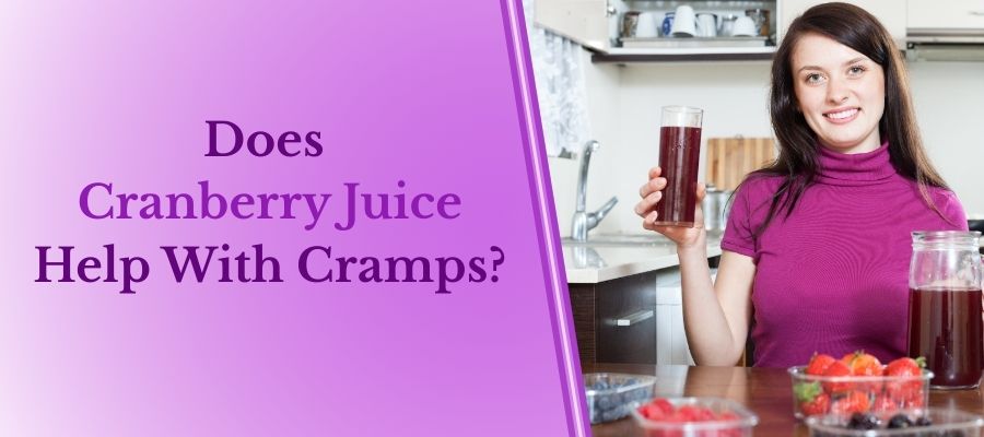 Does Cranberry Juice Help With Cramps?