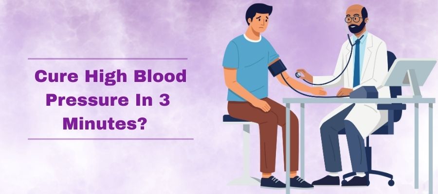 How To Cure High Blood Pressure In 3 Minutes?