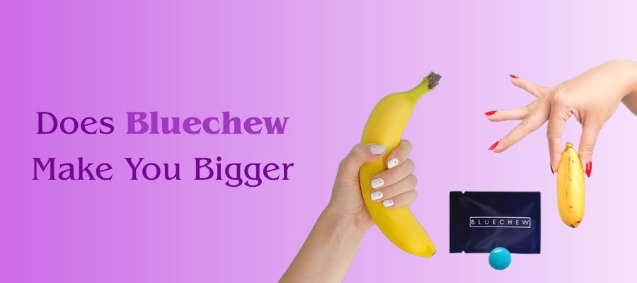 Does Bluechew Make You Bigger