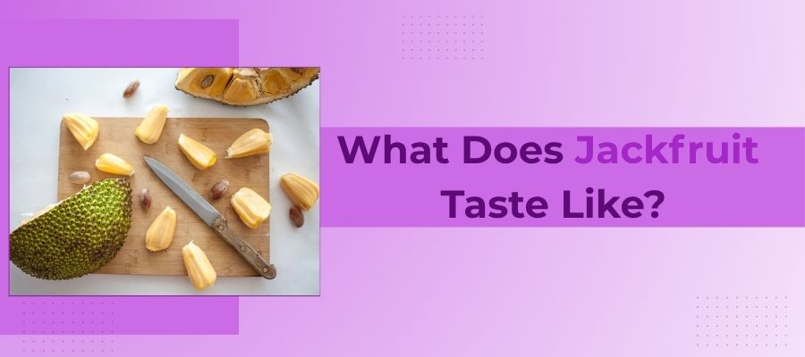 What Does Jackfruit Taste Like? 1 What Does Jackfruit Taste Like