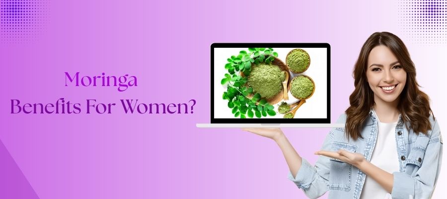 Moringa Benefits For Women