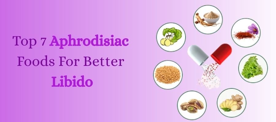Top 7 Aphrodisiac Foods For Better Libido (1)
