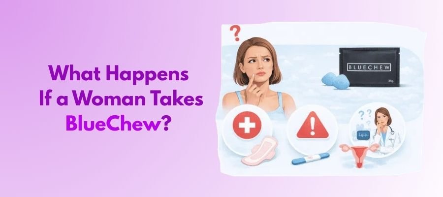 What Happens If a Woman Takes BlueChew