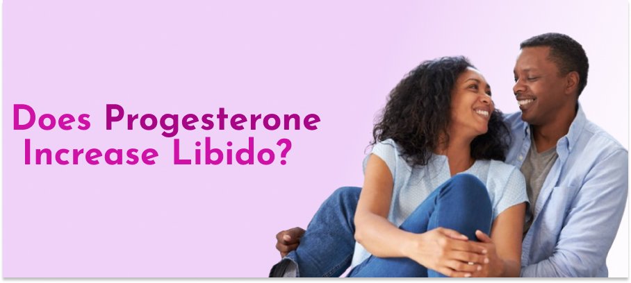Does Progesterone Increase Libido